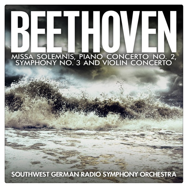 Обложка альбома «Beethoven: Missa Solemnis, Piano Concerto No. 2, Symphony No. 3 and Violin Concerto» — SWR Symphony Orchestra