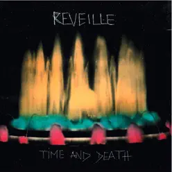 Time and Death - Reveille Time and Death - Reveille