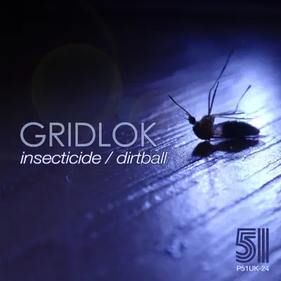 Listen to Insecticide / Dirtball - Single by Gridlok