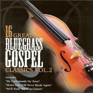 16 Great Bluegrass Gospel Classics Vol. 2