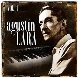 Agustín Lara. Vol. 1 - Agustín Lara