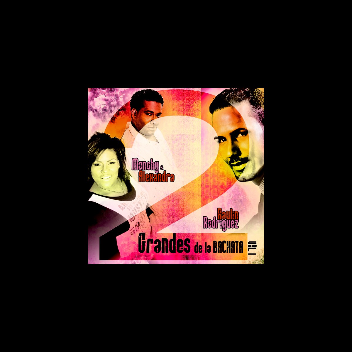 ‎2 Grandes de la Bachata, Vol. 1 - Album by Monchy & Alexandra & Raulin ...