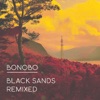 Bonobo - Black Sands (Duke Dumont's 'Grains of Sand' Reconstruction Edit)