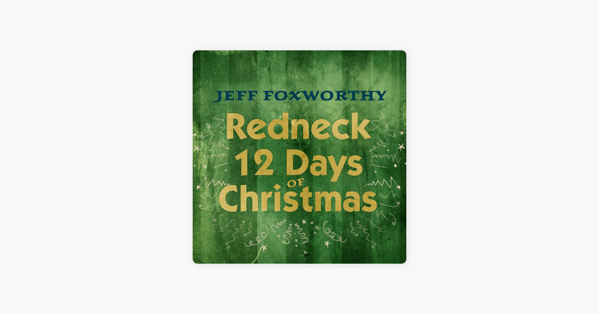 redneck 12 days of christmas single by jeff foxworthy on apple music - 12 Redneck Days Of Christmas Lyrics redneck 12 days of christmas single by jeff foxworthy on apple music - 12 Redneck Days Of Christmas Lyrics