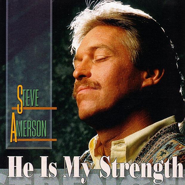 Обложка альбома «He Is My Strength» — Steve Amerson