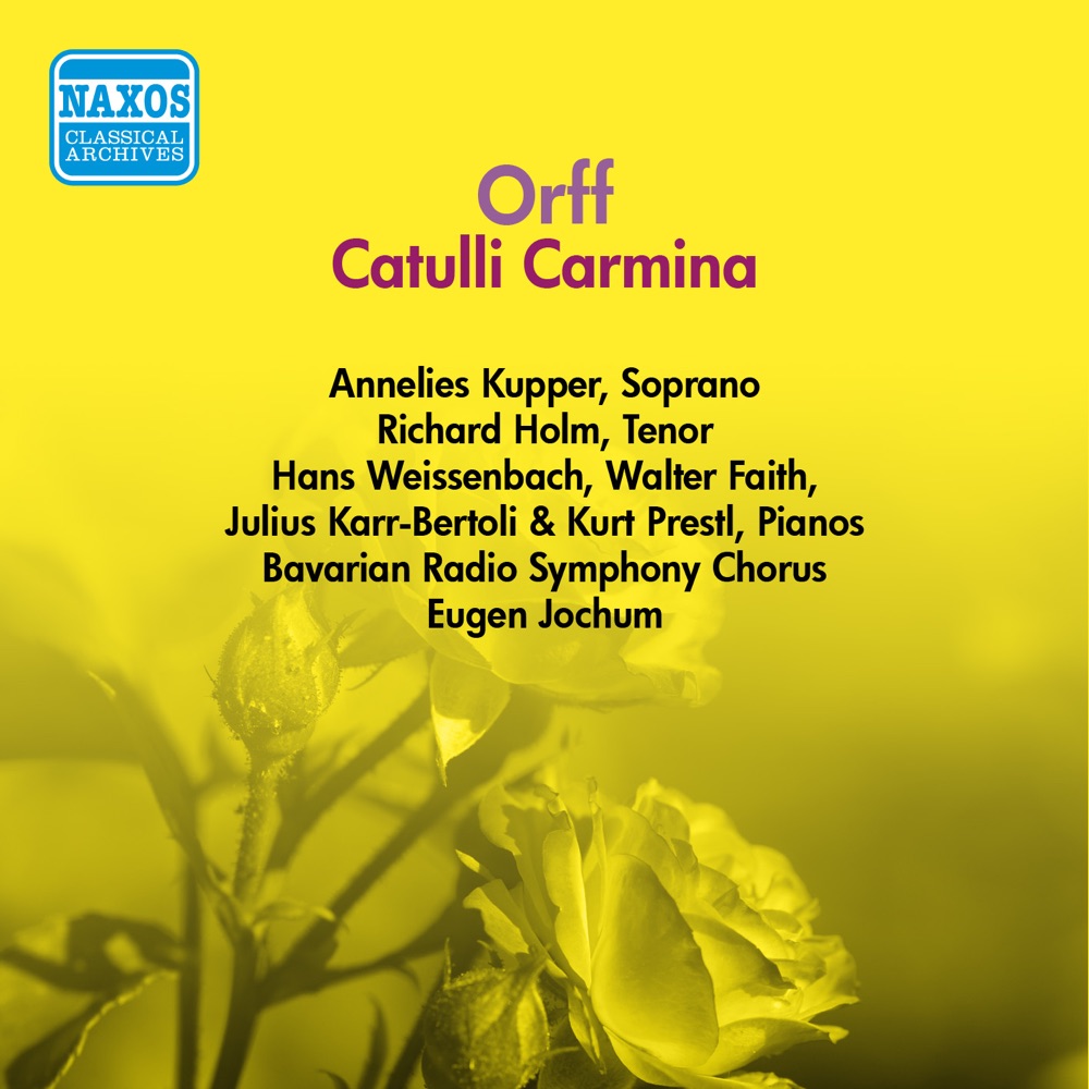 Обложка альбома «Orff: Catulli Carmina (Jochum) (1954-1955)» — Bavarian Radio Chorus, Eugen Jochum, Annelies Kupper, Richard Holm, Hans Weissenbach, Walter Faith, Julius Karr-Bertoli, Kurt Prestl & Studio percussion ensemble