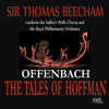 Offenbach: the Tales of Hoffman - The Sadler's Wells Chorus, Sir Thomas Beecham & Royal Philharmonic Orchestra