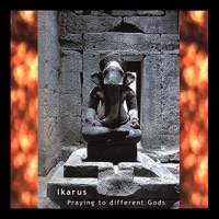 Praying to Different Gods - Ikarus