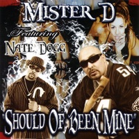 Should of Been Mine (feat. Nate Dogg) - Mister D