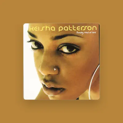 Listen to Keisha Patterson, watch music videos, read bio, see tour dates & more!