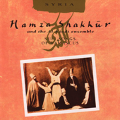 Sufi Songs of Damascus - Hamza Shakkur & The Al-Kindi Ensemble