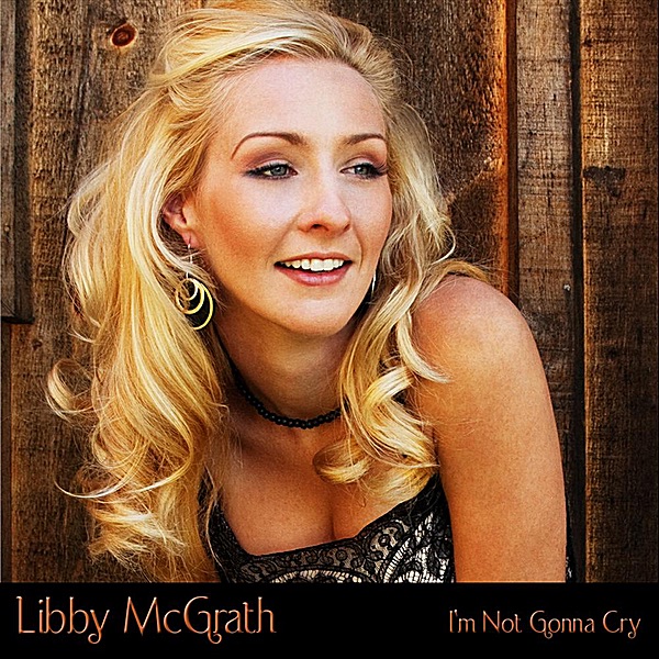 I'm Not Gonna Cry - Single - Album by Libby McGrath - Apple Music