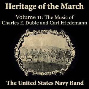 Heritage of the March, Volume 11 the Music of Duble and Friedemann