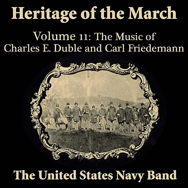 Heritage of the March, Volume 11 the Music of Duble and Friedemann