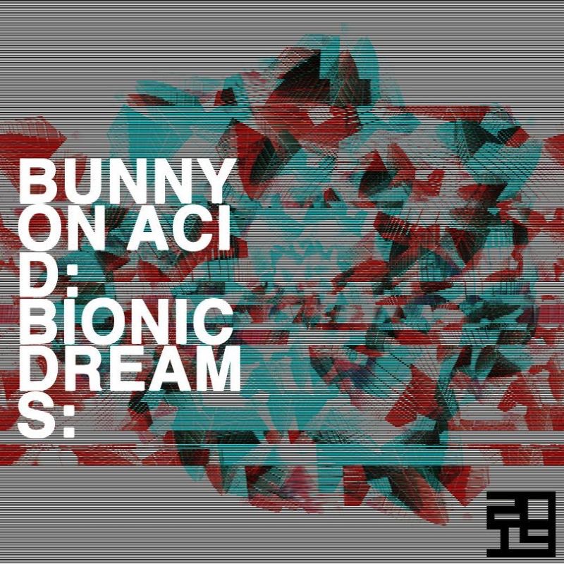 Обложка альбома «Bionic Dreams - EP» — Bunny on Acid