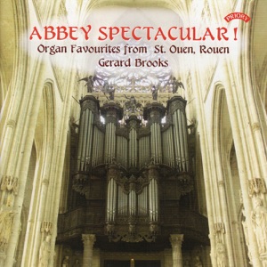 Abbey Spectacular! Organ Favourites from St. Ouen, Rouen