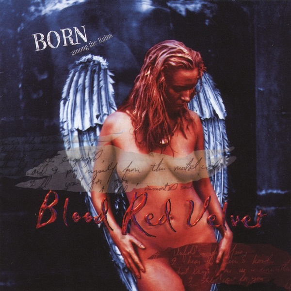 Born Among the Ruins - Blood Red Velvet