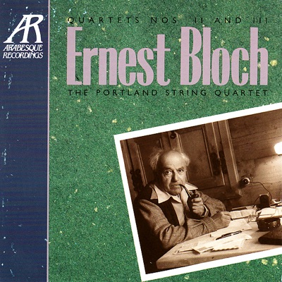 Bloch: Quartets Nos. II and III