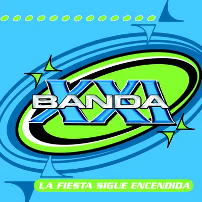 La Fiesta Sigue Encendida - Banda XXI