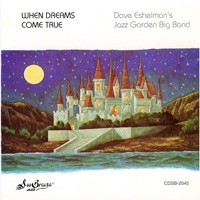 When Dreams Come True - Dave Eshelman's Jazz Garden Big Band