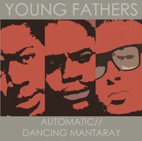 Automatic / Dancing Mantaray - Young Fathers