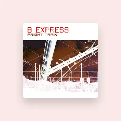 Listen to B-Express, watch music videos, read bio, see tour dates & more!