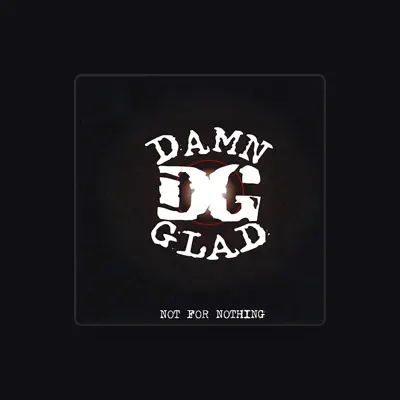 Listen to Damn Glad, watch music videos, read bio, see tour dates & more!