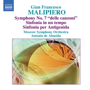 Malipiero, G.F.: Symphony No. 7, Sinfonia In un Tempo, Sinfonia Per Antigenida