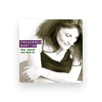 Listen to Francesca Sortino, watch music videos, read bio, see tour dates & more!