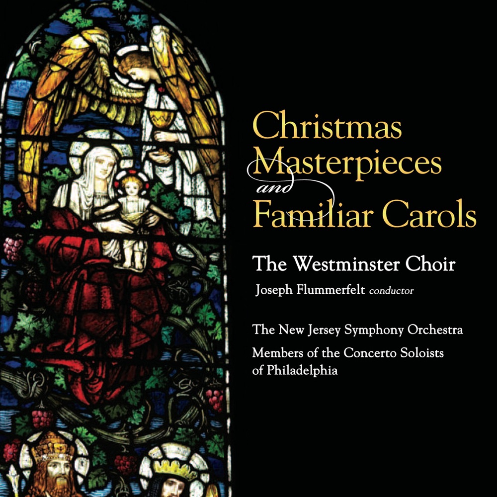 Обложка альбома «Christmas Masterpieces and Familiar Carols» — Westminster Choir, Joseph Flummerfelt, New Jersey Symphony Orchestra, Philadelphia Concerto Soloists & Anne Ackley
