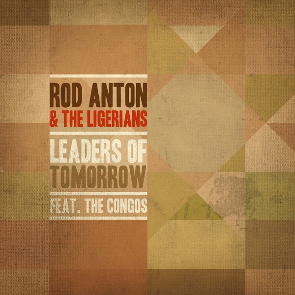 Обложка альбома «Leaders Of Tomorrow (feat. The Congos) - EP» — Rod Anton & The Ligerians