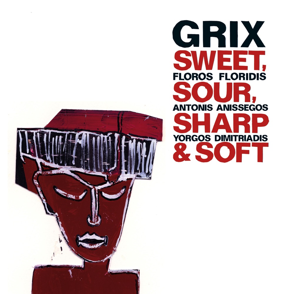 Обложка альбома «Sweet, Sour, Sharp & Soft (feat. Floros Floridis, Antonis Anissegos & Yorgos Dimitriadis)» — Grix