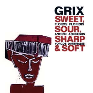 Sweet, Sour, Sharp & Soft (feat. Floros Floridis, Antonis Anissegos & Yorgos Dimitriadis)