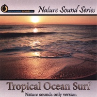 Tropical Ocean Surf (Nature Sounds Only Version) - Nature Sound Series