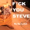 F*ck You Steve! - DJ Lubel lyrics