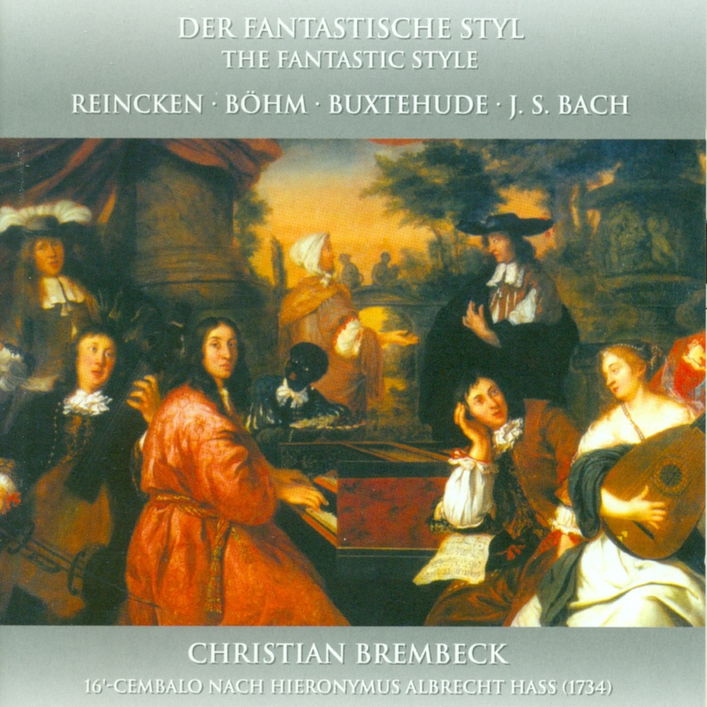 Обложка альбома «Harpsichord Recital: Brembeck, Christian - Buxtehude, D. - Reincken, J.A. - Bohm, G. - Bach, J.S. (Der Fantastische Styl)» — Christian Brembeck
