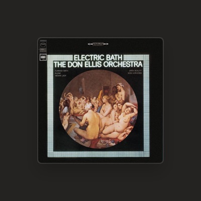 收听 The Don Ellis Orchestra、观看音乐视频、阅读小传、查看巡演日期等 ！