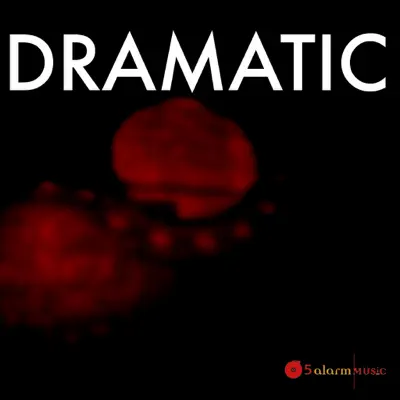 Listen to Dramatic by 5 Alarm Music