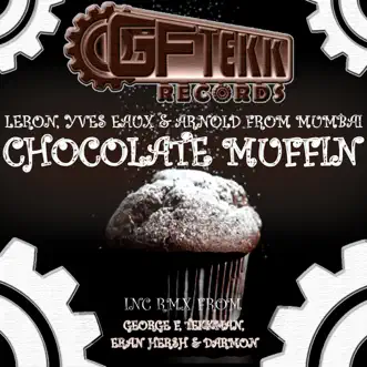 Chocolat Muffin (George F & Tekkman Vs Darmon & Eran Hersh Remix) by Leron, Yves Eaux & Arnold from Mumbai song reviws