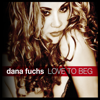 Love to Beg - Dana Fuchs