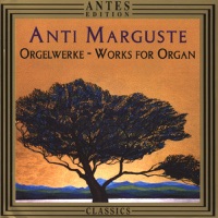 Anti Marguste: Orgelmusik - Ines Maidre, Neeme Järvi, Orchester des Estnischen Rundfunks, Priit Poeldma, Rolf Uusvaeli & Vladimir Kerbis