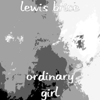 Ordinary Girl - Single - Lewis Brice