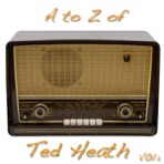 A to Z of Ted Heath (Digitally Remastered)