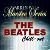 Maestro Series - The Beatles - Chill-Out - Warren Wills