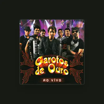 Listen to Garotos de Ouro, watch music videos, read bio, see tour dates & more!