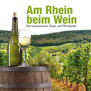 Am Rhein beim Wein - Die bekanntesten Trink- und Weinlieder - Verschiedene Interpret:innen