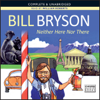 Neither Here nor There (Unabridged) - Bill Bryson