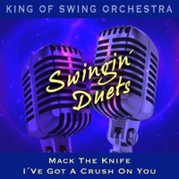 Swingin' Duets (Mack the Knife / I've Got a Crush On You) - Single - King of Swing Orchestra