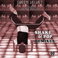 Shake & Pop (Remixes) - EP - Green Velvet