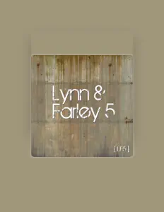 Listen to Lynn and Farley 5, watch music videos, read bio, see tour dates & more!